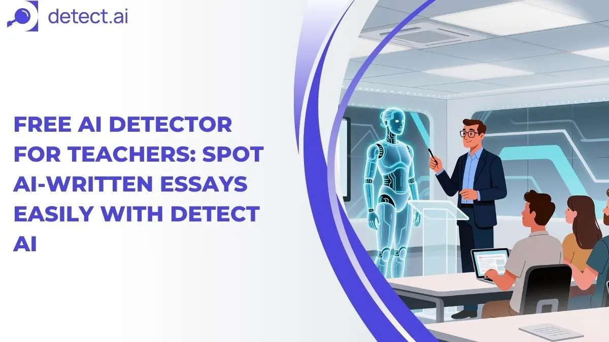 Free AI Detector for Teachers: Spot AI-Written Essays Easily with Detect AI