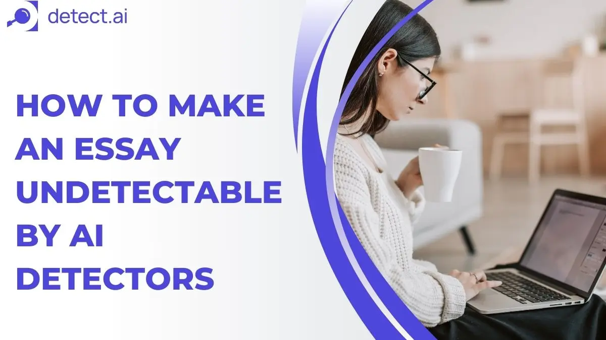 How to Make an Essay Undetectable by AI Detectors | Smart Writing Tips