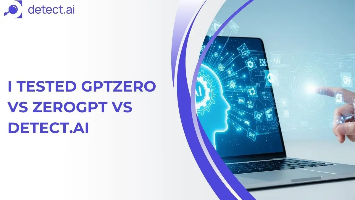 I Tested GPTZero vs ZeroGPT vs Detect.ai