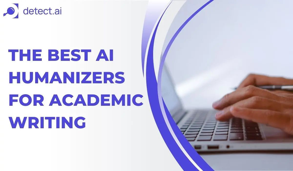 Best AI Humanizers for Academic Writing: Tested & Reviewed
