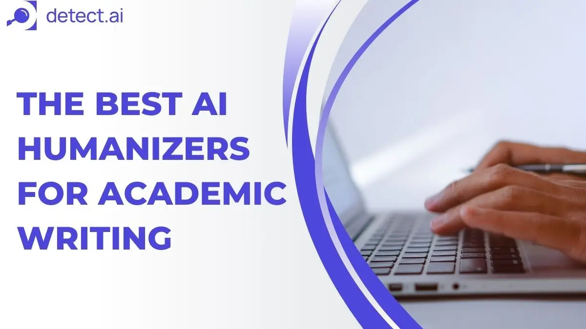Best AI Humanizers for Academic Writing: Tested & Reviewed